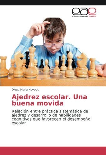 Buy Ajedrez escolar. Una buena movida: Relación entre práctica ...