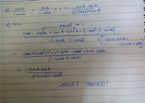 show that cosA /1-sinA + sinA/1-cosA +1 = sinA.cosA/(1-sinA)(1-cosA ...