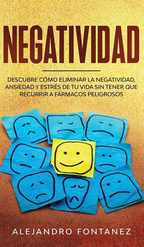 Buy Negatividad: Descubre Cómo Eliminar la Negatividad, Ansiedad y ...