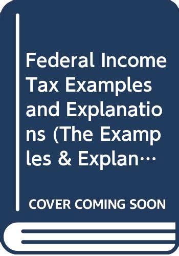 Buy Federal Income Tax Examples and Explanations (The Examples ...