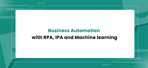 Business Automation with RPA, IPA and Machine learning – Makerobos™