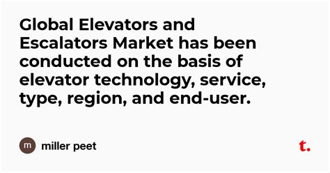 Global Elevators and Escalators Market has been conducted on the basis ...