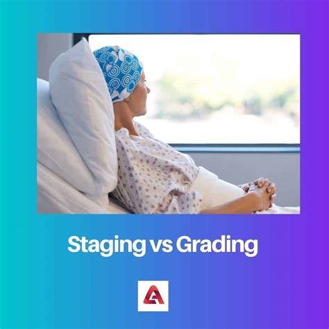 Staging vs Grading: Difference and Comparison