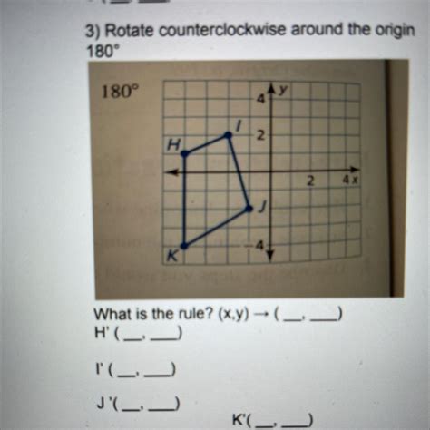 3) Rotate counterclockwise around the origin180°180°Ay41NН.2.4xK44What is the rule? (x,y ...