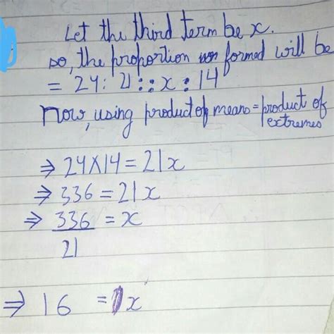 if the first second and fourth term of a proportion are 24 ,21 and 14 ...