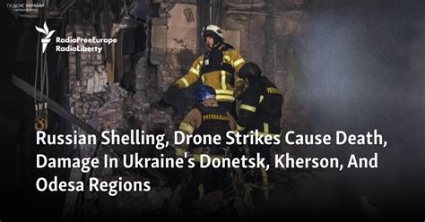 Russian Shelling, Drone Strikes Cause Death, Damage In Ukraine's ...