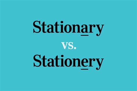 Stationary Or Stationery How To Spell How To Improve Your Spelling
