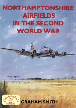 Buy Northamptonshire Airfields in the Second World War Book Online at ...