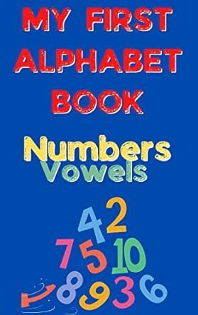LEARNING MY ABC'S MY FIRST ALPHABET PICTURE BOOK: VOWELS, NUMBERS BOOK ...