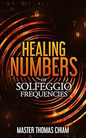 Healing Numbers of Solfeggio Frequencies eBook : Thomas Chiam, Master ...