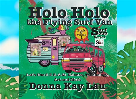 Holo Holo The Flying Surf Van: Let's Use S.T.EA.M. Science Technology ...