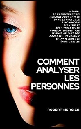Buy Comment Analyser Les Personnes: Manuel de Communication Humaine ...