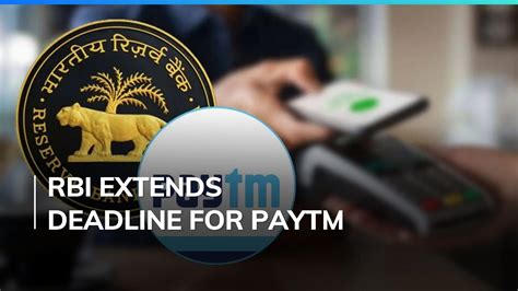 RBI extends deadline for Paytm Payments Bank by 15 days until March 15 ...
