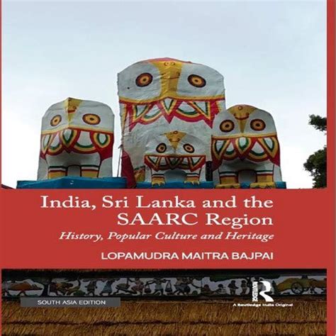 India, Sri Lanka and the SAARC Region: History, Popular Culture and ...