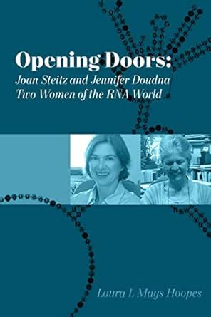 Opening Doors: Joan Steitz and Jennifer Doudna, Two Women of the RNA ...