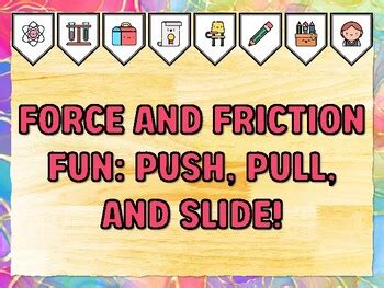 FORCE AND FRICTION FUN: PUSH, PULL, AND SLIDE! Grade 3 Science Bulletin ...