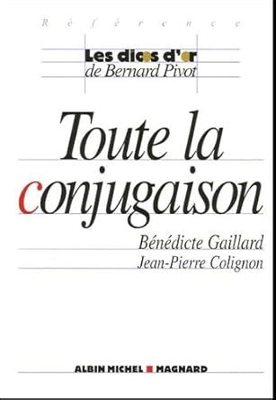 Toute la conjugaison : Colignon, Jean-Pierre, Gaillard, Bénédicte ...