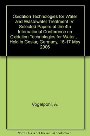 Oxidation Technologies for Water and Wastewater Treatment IV (Oxidation ...
