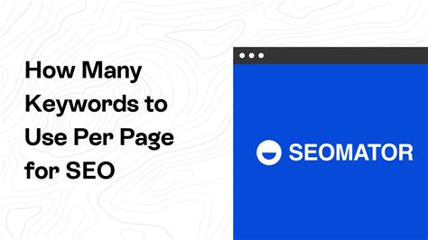 Understanding How Many Keywords to Use Per Page for SEO - SEOmator