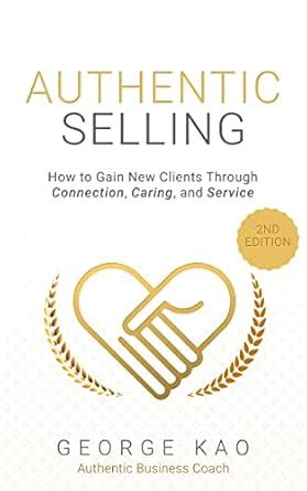 Authentic Selling, 2nd Edition: How to Gain New Clients Through ...