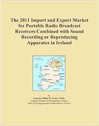 The 2011 Import and Export Market for Portable Radio Broadcast ...