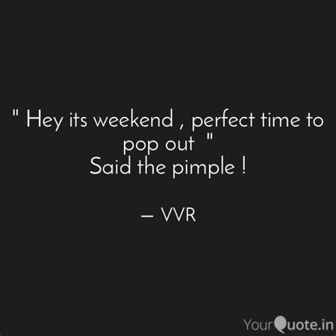 " Hey its weekend , perfe... | Quotes & Writings by Veer Vikram Raj ...