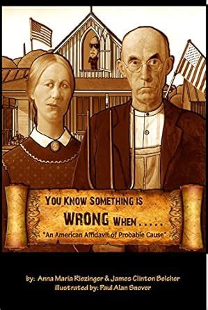 You Know Something Is Wrong When.....: An American Affidavit of ...