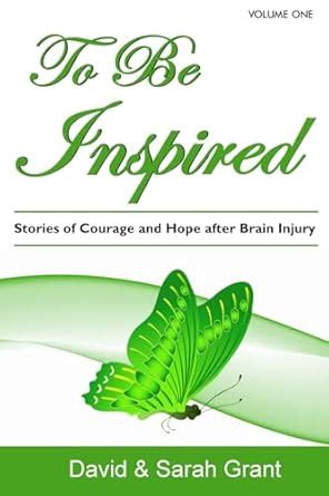 Buy To Be Inspired: Stories of Courage and Hope After Brain Injury: 1 ...