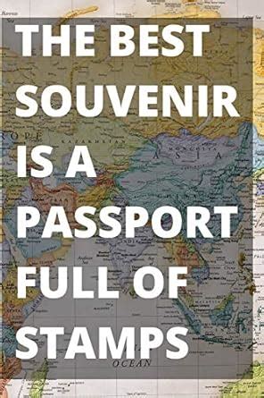 Buy The Best Souvenir Is A Passport Full of Stamps: Blank Travel ...