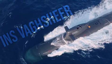 INS Vagsheer: 'Make In India' Submarine With Advanced Warfare Systems ...