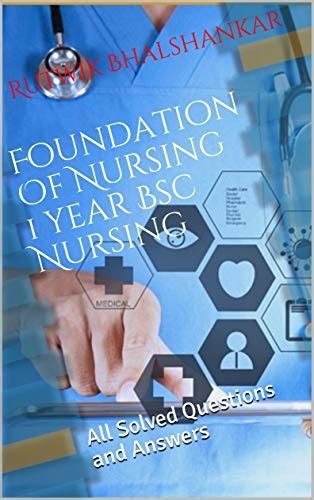 Foundation Of Nursing 1 year Bsc Nursing: All Solved Questions and ...