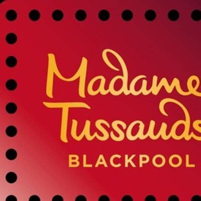 Madame Tussauds Blackpool, Madame Tussauds Blackpool, 3 July to 14 ...