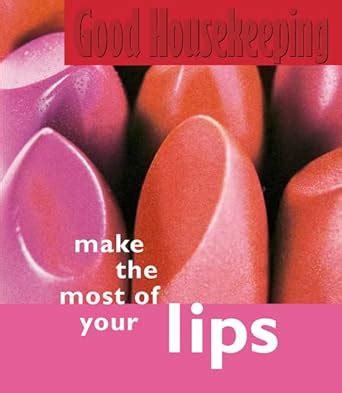 Buy Make the Most of Your Lips (Good Housekeeping Mini Books) Book ...
