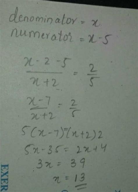 The numerator of a fraction is 5 less than its denominator. If 2 is ...