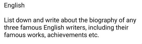 List down and write about the biography of any three famous english ...