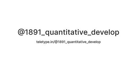 @1891_quantitative_develop — Teletype