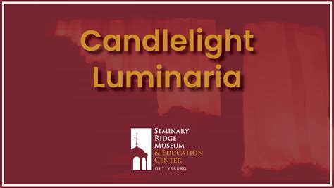 Candlelight Luminaria — Seminary Ridge Museum