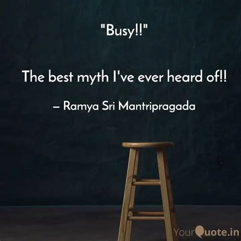 "Busy!!" The best myth I... | Quotes & Writings by Ramya Sri ...