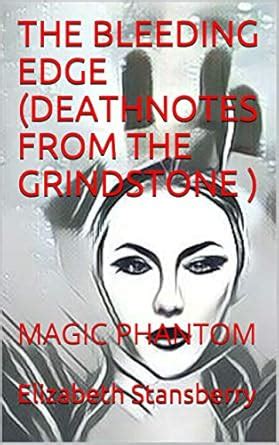 THE BLEEDING EDGE (DEATHNOTES FROM THE GRINDSTONE ): MAGIC PHANTOM ...