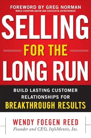 Selling for the Long Run: Build Lasting Customer Relationships for ...
