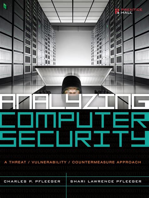Analyzing Computer Security: A Threat / Vulnerability / Countermeasure ...