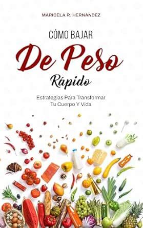 Cómo Bajar De Peso Rápido: Estrategias Para Transformar Tu Cuerpo Y ...