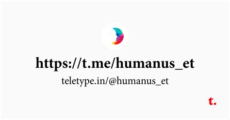 https://t.me/humanus_et — Teletype