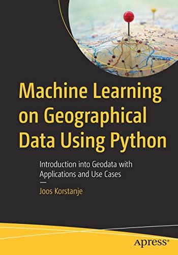 Machine Learning on Geographical Data Using Python: Introduction into ...