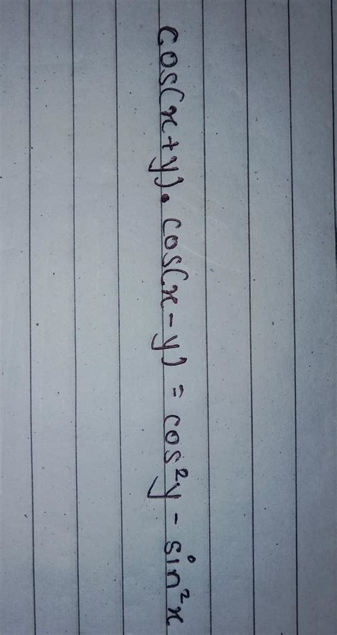 COS(x+y).cos(x-y)=cos²y-sin²x - Brainly.in