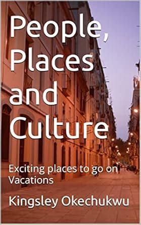 People, Places and Culture: Exciting places to go on Vacations eBook ...