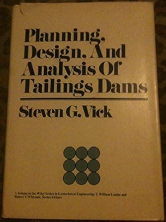 Planning, Design and Analysis of Tailings Dams (Geotechnical ...