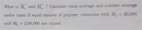 What is Mn and Mw ? Calculate mass average and number average molar ma..