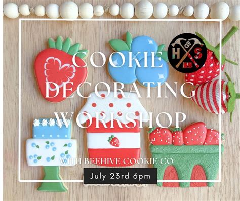 07/23/25 Cookie Decorating Workshop with Beehive Cookie Co 6pm, 31 ...
