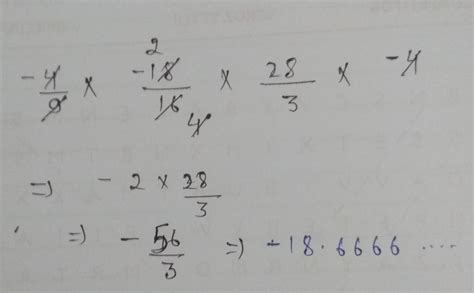 simplify [tex]( - 4 \div 9) \times ( - 18 \div 16) \times (28 \div 3 ...